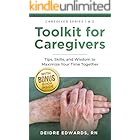 Toolkit for Caregivers: Tips, Skills, and Wisdom to Maximize Your Time Together (Caregiver Series)