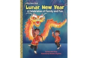 Lunar New Year: A Celebration of Family and Fun (Big Golden Book)