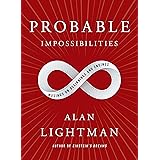 Probable Impossibilities: Musings on Beginnings and Endings