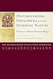 Distinguishing Phenomena from Their Intrinsic Nature: Maitreya's Dharmadharmatavibhanga with Commentaries by Khenpo Shenga and Ju Mipham (Maitreya Texts)