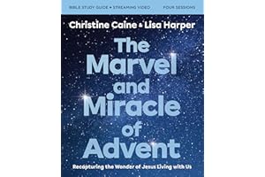 The Marvel and Miracle of Advent Bible Study Guide plus Streaming Video: Recapturing the Wonder of Jesus Living with Us