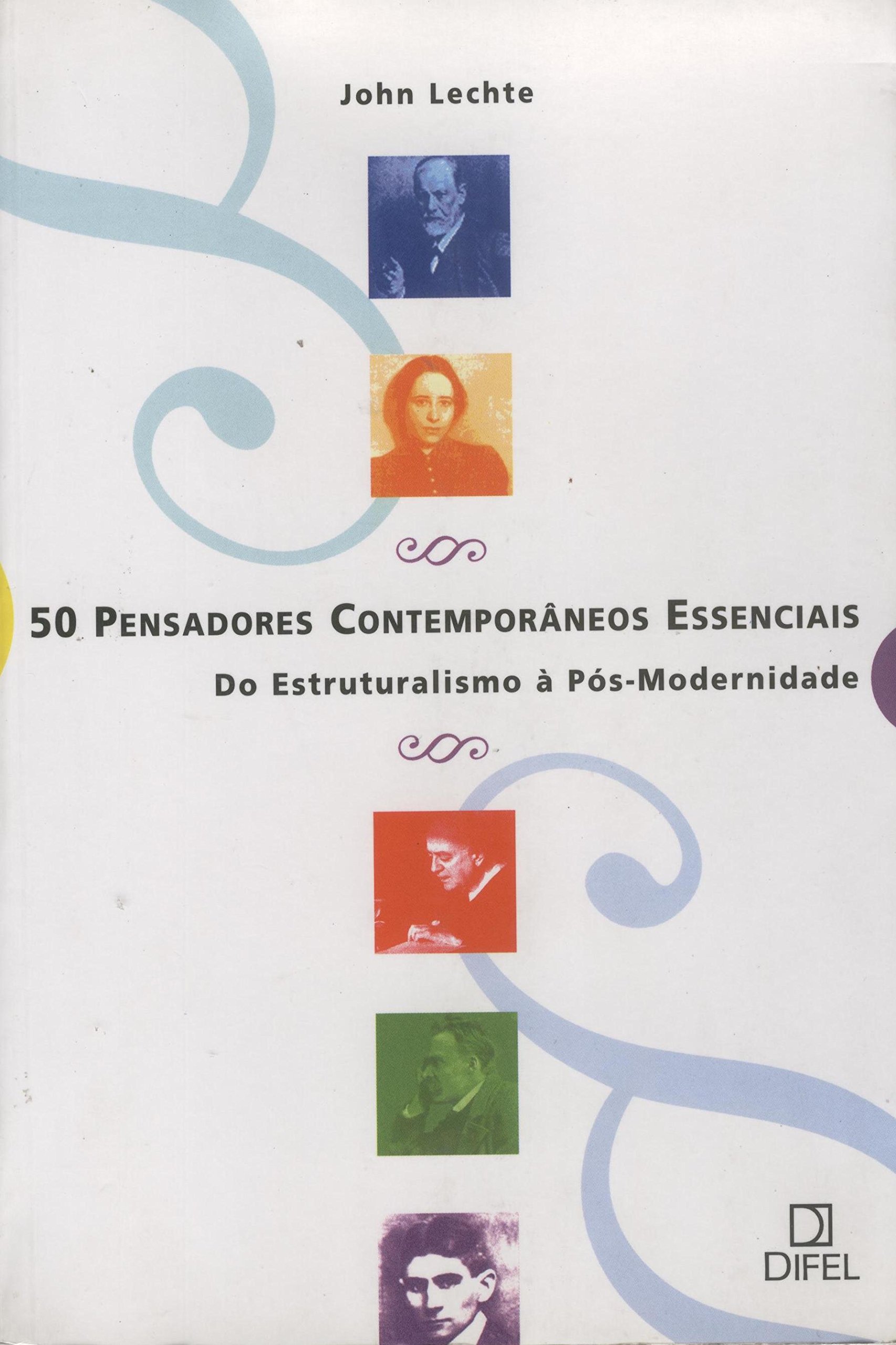 50 Pensadores Contemporâneos Essenciais PDF John Lechte 50 Pensadores Contemporâneos Essenciais PDF John Lechte
