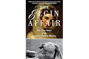 The Elgin Affair: The True Story of the Greatest Theft in History