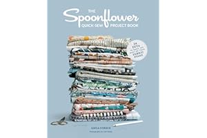 The Spoonflower Quick-sew Project Book: 34 DIYs to Make the Most of Your Fabric Stash