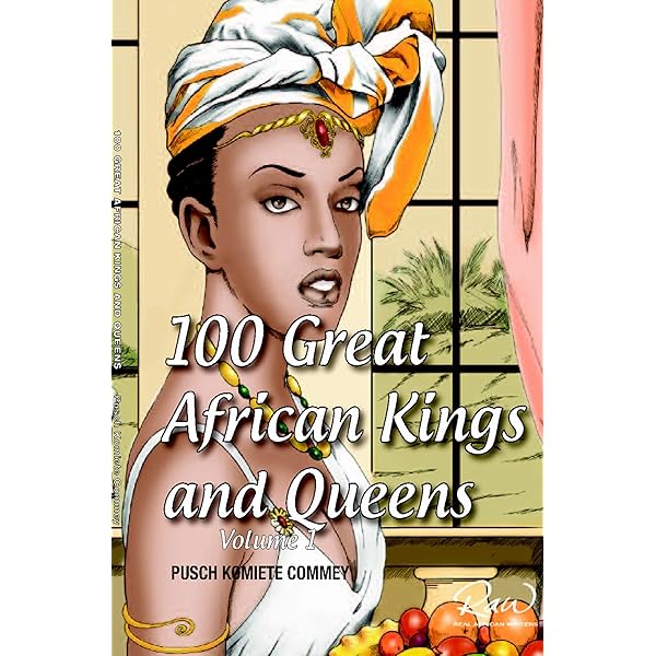 Amazon Com 100 Greatest African Kings And Queens Volume One Real African Writers Series Book 1 Ebook Commey Pusch Komiete Kindle Store
