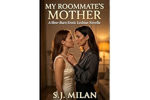 My Roommate’s Mother: A Slow-Burn Erotic Lesbian Novella (Am I a Lesbian?)