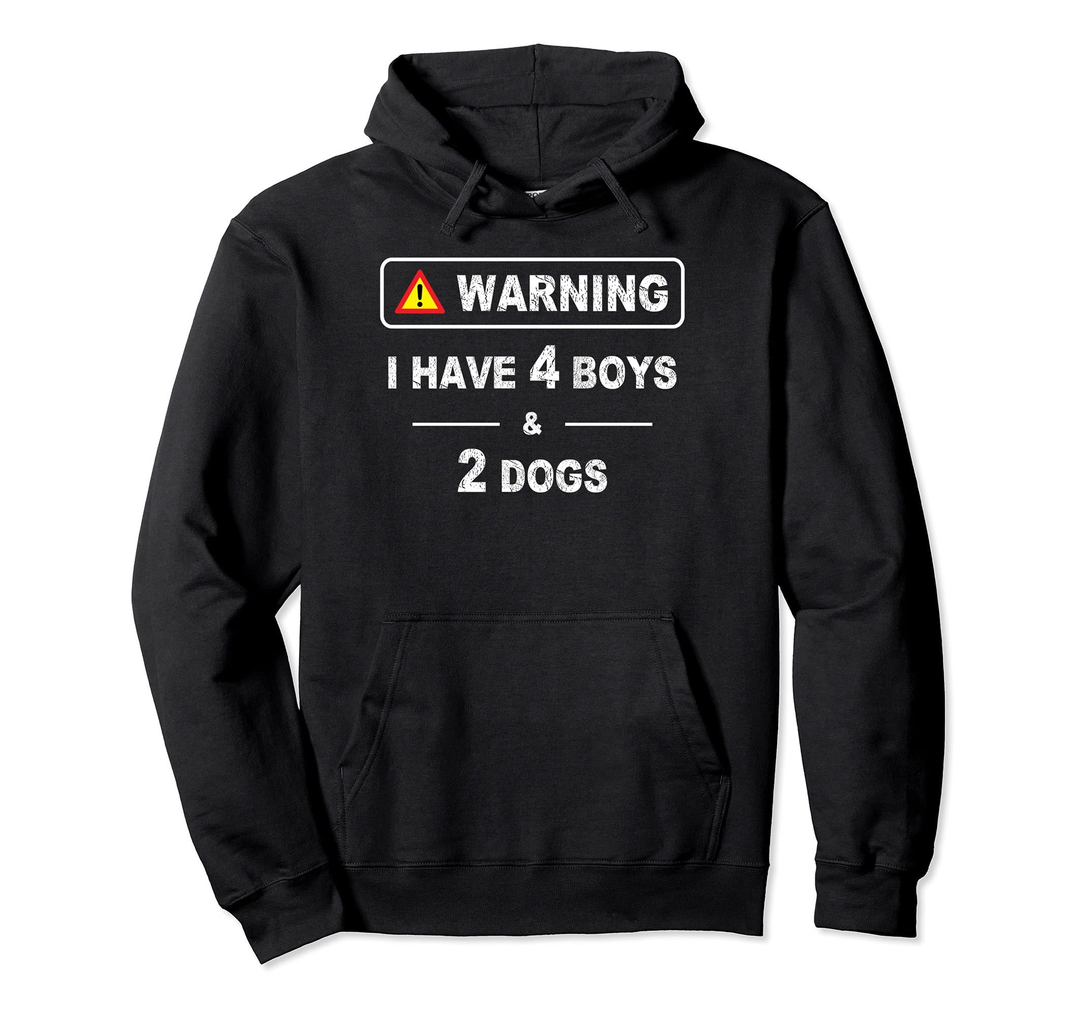 Warning I Have Four Boys and 2 Dogs Best Pet Lovers Mom Dad Pullover Hoodie