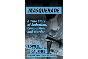 Masquerade: A True Story of Seduction, Compulsion, and Murder