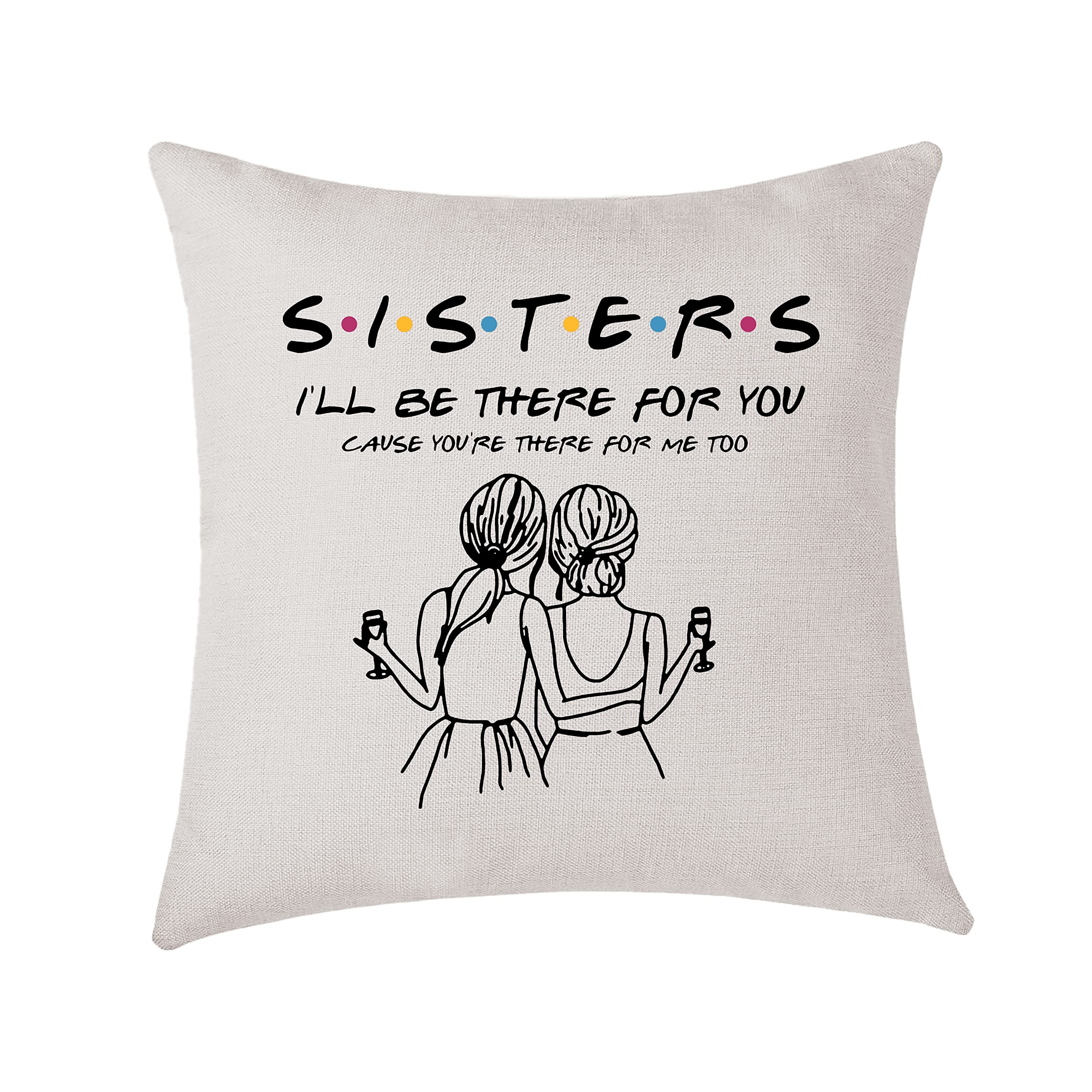 AMZKWY Bestie Gifts I'll be There for You Cause You're There for Me too Cushion Cover 45x45cm Throw Pillow Case Birthday for Best Friends Sisters
