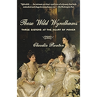 Those Wild Wyndhams: Three Sisters at the Heart of Power book cover Those Wild Wyndhams: Three Sisters at the Heart of Power book cover