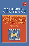 The Golden Ass of Apuleius: The Liberation of the Feminine in Man (C. G. Jung Foundation Books)