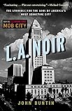 L.A. Noir: The Struggle for the Soul of America's Most Seductive City