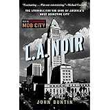 L.A. Noir: The Struggle for the Soul of America's Most Seductive City