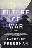 The Future of War: A History