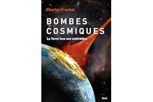 Bombes cosmiques: La Terre face aux astéroïdes (French Edition)