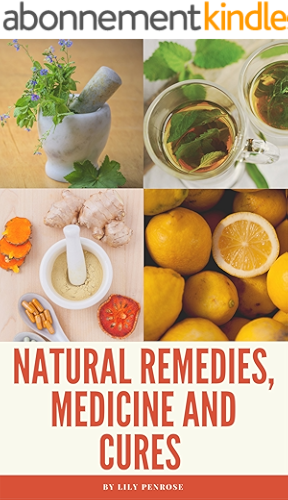Download Natural Remedies, Medicine and Cures: Herbs, self-healing and how to treat and cure all common ailments and major diseases (English Edition) PDF