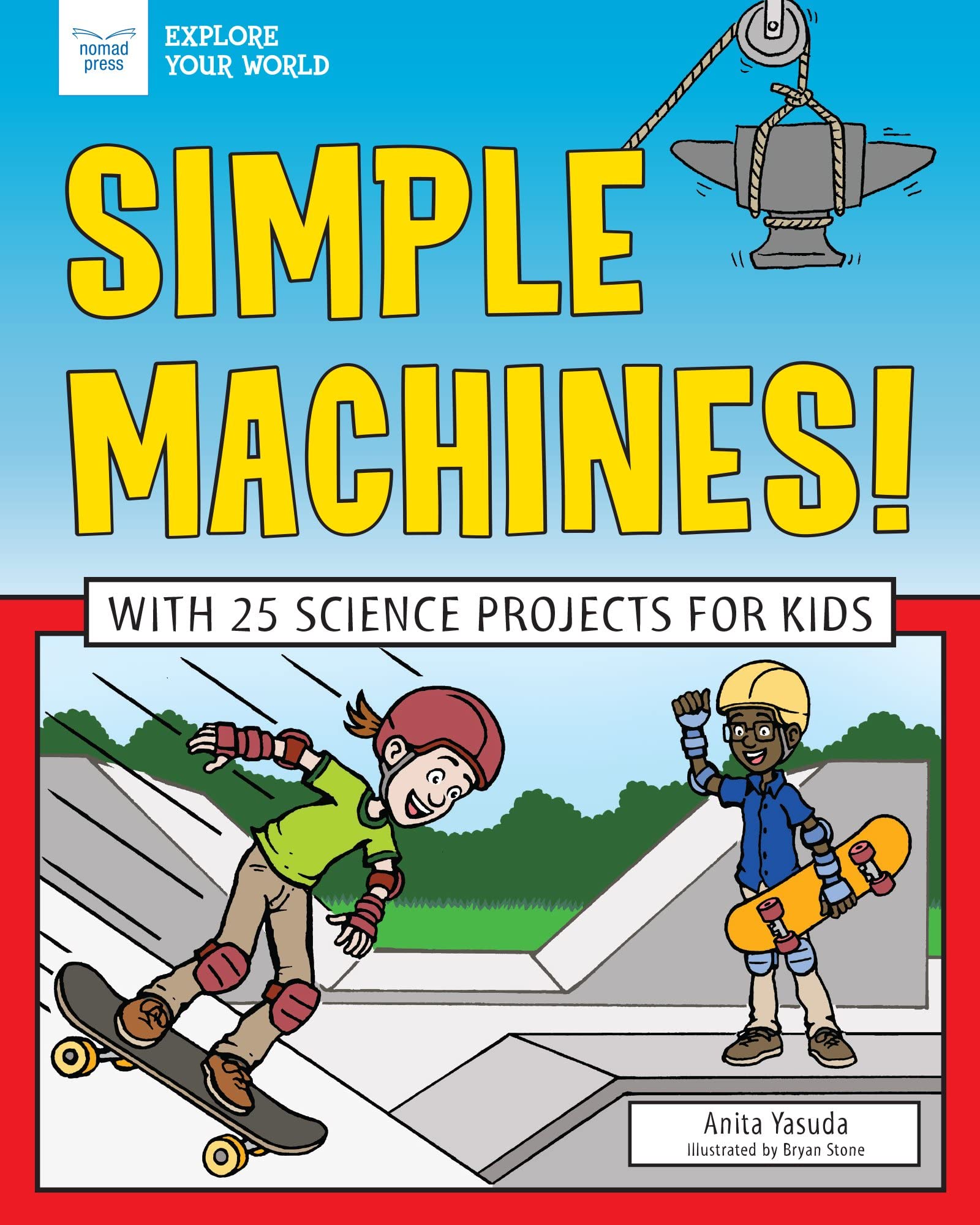 Simple Machines!: With 25 Science Projects for Kids Simple Machines!: With 25 Science Projects for Kids Paperback Kindle Hardcover