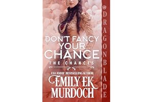 Don’t Fancy Your Chance: A Regency Historical Romance (The Chances Book 12)