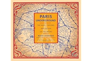 Paris Underground: The Maps, Stations, and Design of the Metro