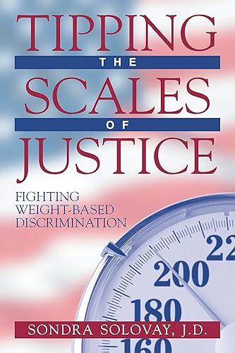 Download Tipping the Scales of Justice: Fighting Weight Based Discrimination PDF