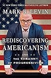 Rediscovering Americanism: And the Tyranny of Progressivism