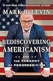 Rediscovering Americanism: And the Tyranny of Progressivism