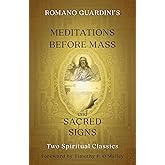 Romano Guardini's Meditations before Mass and Sacred Signs: Two Spiritual Classics