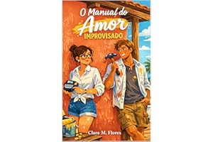 O Manual do Amor Improvisado: Uma comédia romântica sobre opostos que se atraem, reformas e recomeços na Bahia (Portuguese Ed