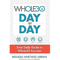 The Whole30 Day by Day: Your Daily Guide to Whole30 Success