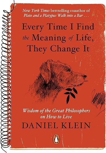 Download Every Time I Find the Meaning of Life, They Change It: Wisdom of the Great Philosophers on How to Live (English Edition) PDF