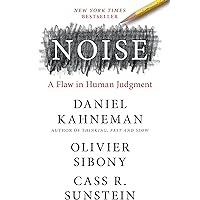 Noise: A Flaw in Human Judgment