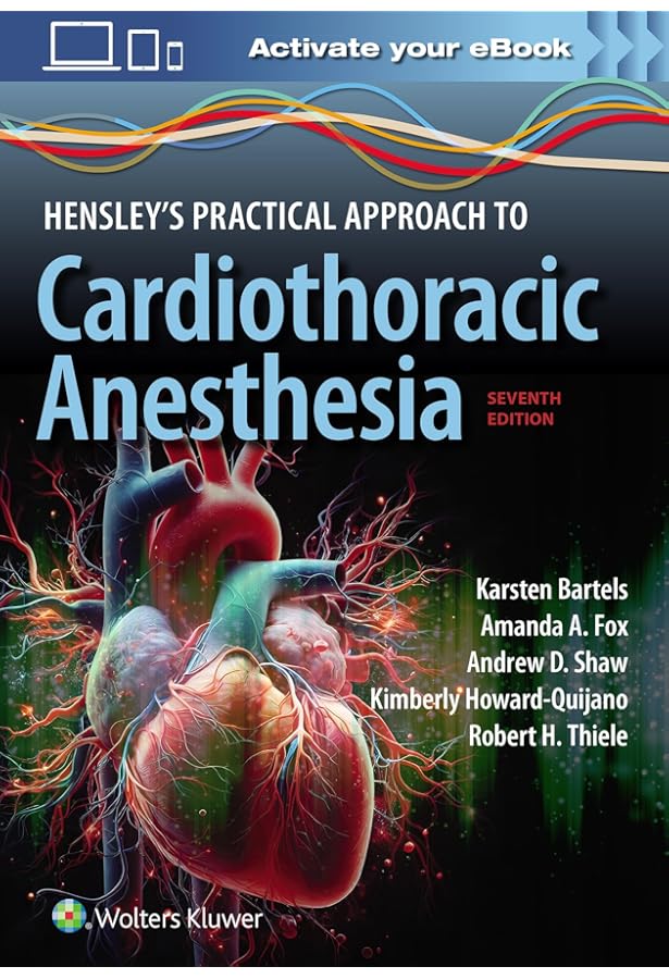Hensley's Practical Approach to Cardiothoracic Anesthesia