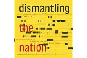 Dismantling the Nation: Contemporary Art in Chile