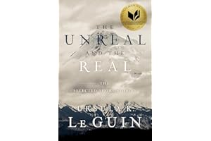 The Unreal and the Real: The Selected Short Stories of Ursula K. Le Guin