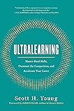 Ultralearning: Master Hard Skills, Outsmart the Competition, and Accelerate Your Career
