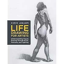 Life Drawing For Artists Understanding Figure Drawing Through Poses Postures And Lighting Legaspi Chris 9781631598012 Amazon Com Au Books