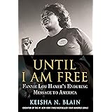 Until I Am Free: Fannie Lou Hamer's Enduring Message to America