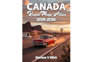 CANADA ROAD MAP ATLAS 2025-2206: Discover Canada’s Most Scenic Highways, Hidden Routes, and Must-See Stops with Expert Maps f