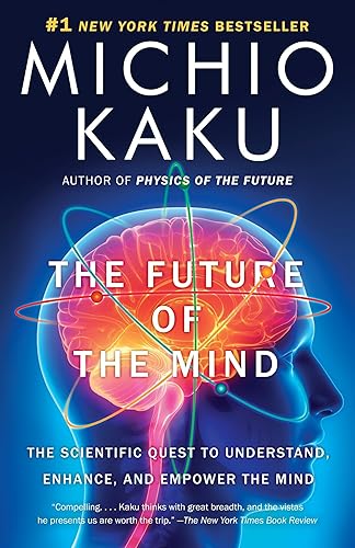 Download The Future of the Mind: The Scientific Quest to Understand, Enhance, and Empower the Mind PDF