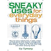 Sneaky Uses for Everyday Things (Volume 1)