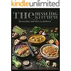 The Healing Kitchen: Meals & Bowls: 50 Science-Backed Recipes for Inflammation, Gut Health, Heart Care, Brain Focus, Blood Sugar, Immune Support, Stress & Energy