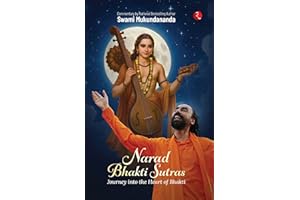 Narad Bhakti Sutras: Journey into the Heart of Bhakti