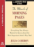 The Miracle of Morning Pages: Everything You Always Wanted to Know About the Most Important Artist's Way Tool: A Special from Tarcher/Penguin