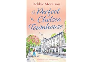 A Perfect Chelsea Townhouse: An unputdownable story of family, forgiveness and second chances, set in London’s most exclusive