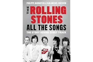 The Rolling Stones All the Songs: The Story Behind Every Track