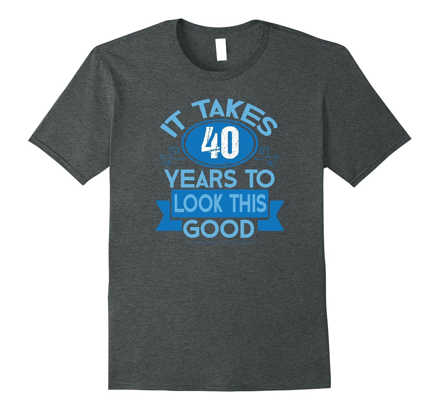 Funny Birthday Shirt | 40 Years To Look This Good-ANZ