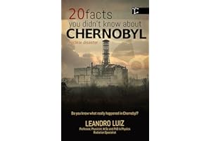 20 Facts You Didn’t Know About Chernobyl: The Curiosities, Hidden Truths, and the Untold Impact of What Happened After Midnig