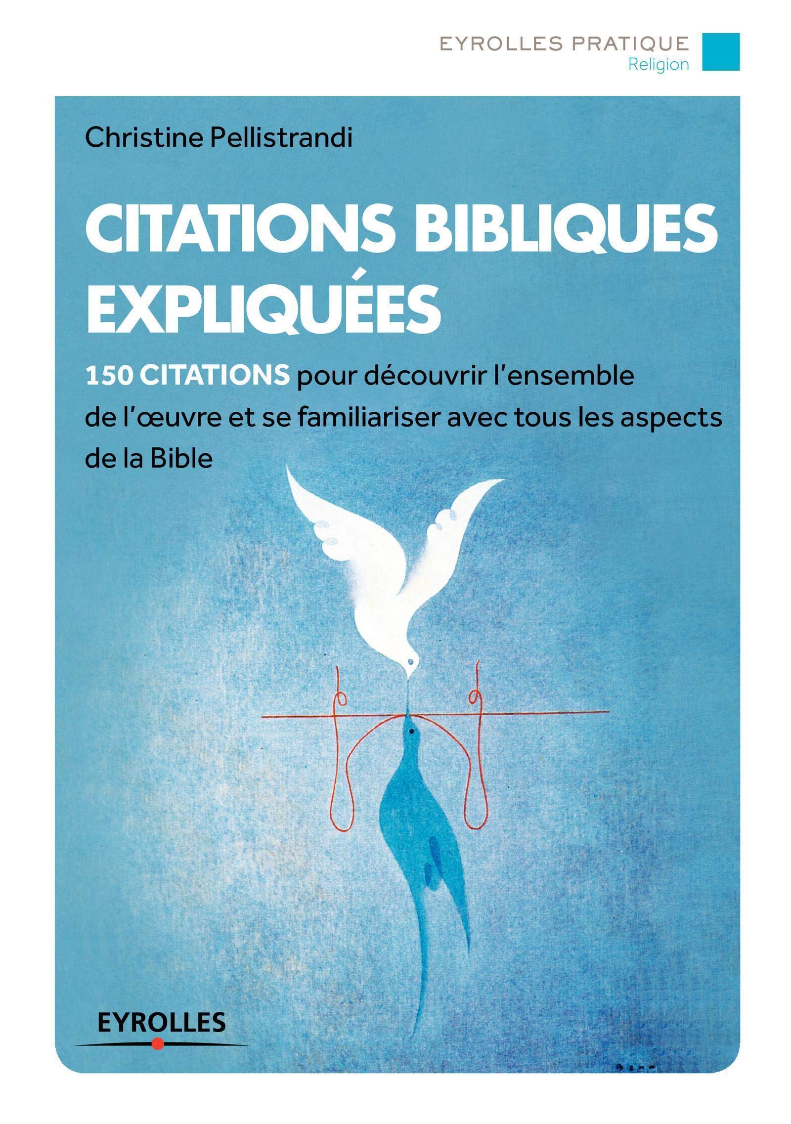 Amazon Fr Citations Bibliques Expliquees 150 Citations Pour Decouvrir L Ensemble De L Oeuvre Et Se Familiariser Avec Tous Les Aspects De La Bible Pellistrandi Christine Livres