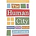 The Human City: Urbanism for the Rest of Us