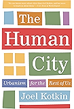 The Human City: Urbanism for the Rest of Us